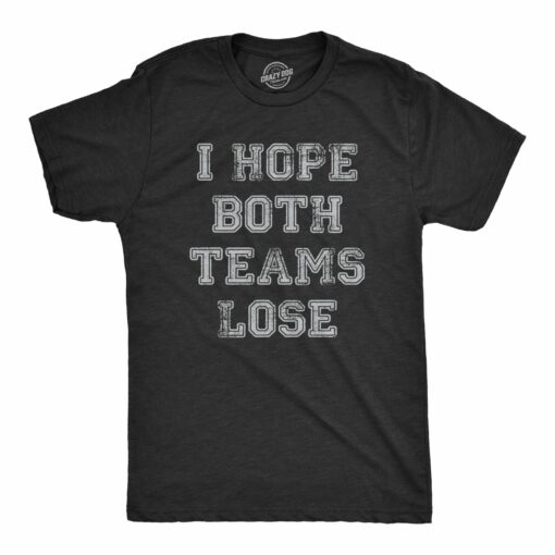 Mens I Hope Both Teams Lose T Shirt Funny Sports Hater Tee For Guys