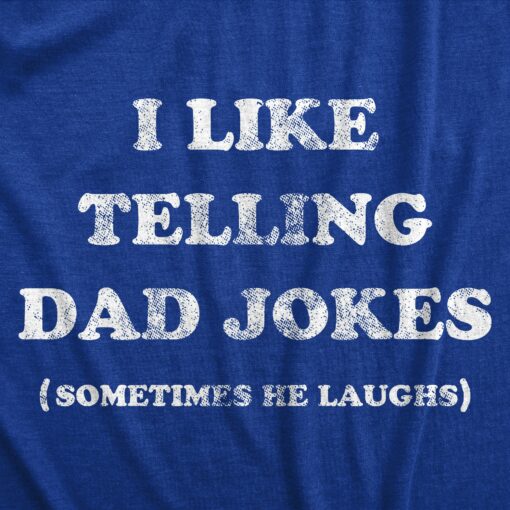 Mens I Like Telling Dad Jokes T Shirt Funny Sarcastic Father Humor Text Graphic Tee For Guys