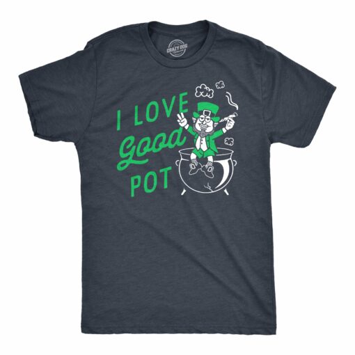 Mens I Love Good Pot T Shirt Funny 420 St Paddys Day Parade Weed Lovers Tee For Guys