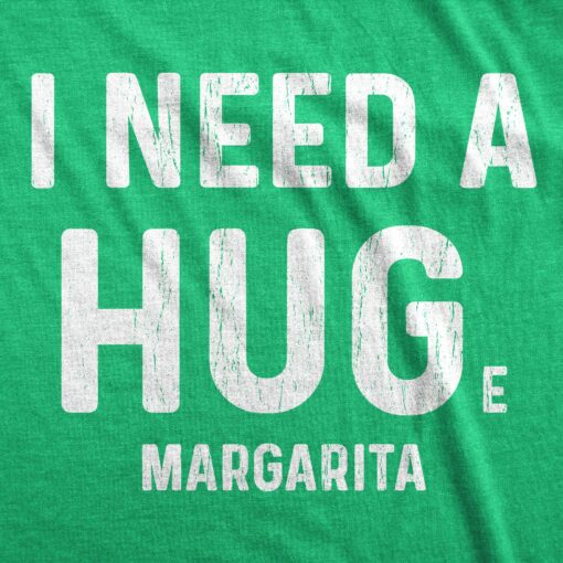 Mens I Need A Huge Margarita Tshirt I Need A Hug Drinking Graphic Tee