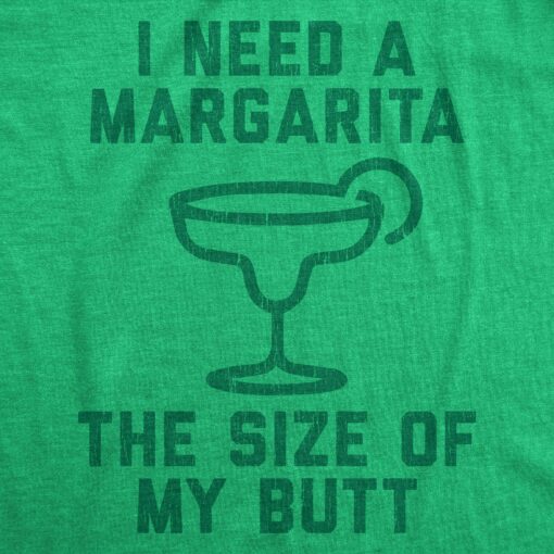 Mens I Need A Margarita The Size Of My Butt Tshirt Funny Tequila Vacation Tee