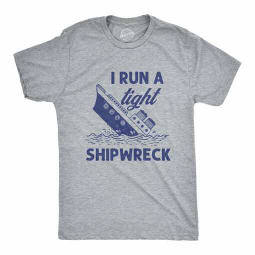 Mens I Run A Tight Shipwreck Tshirt Funny Sinking Ship Graphic Novelty Tee