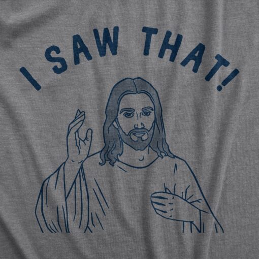 Mens I Saw That T Shirt Funny Jesus All Seeing Christ Joke Tee For Guys