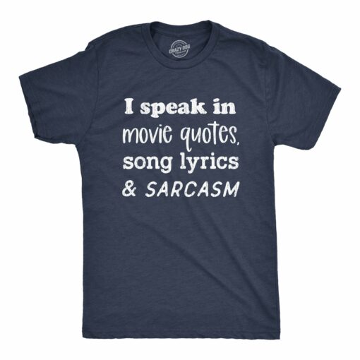 Mens I Speak In Movie Quotes Song Lyrics And Sarcasm Tshirt Funny Personality Silly Tee
