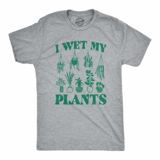 Mens I Wet My Plants Tshirt Funny Water House Plants Flowers Graphic Novelty Tee