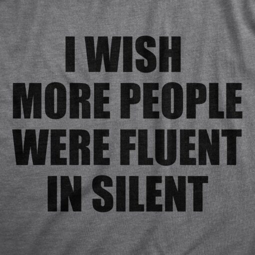Mens I Wish More People Were Fluent In Silent T Shirt Funny Peace And Quiet Language Joke Tee For Guys