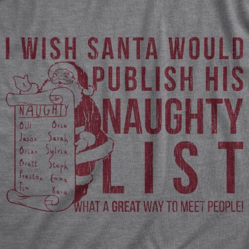 Mens I Wish Santa Would Publish His Naughty List T Shirt Funny Christmas Top Cool
