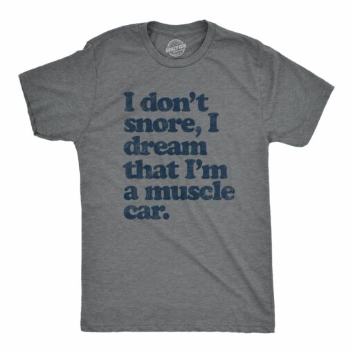 Mens I don’t Snore I Dream that I’m a Muscle Car Cool Vintage Tee Retro Design Gift Dad