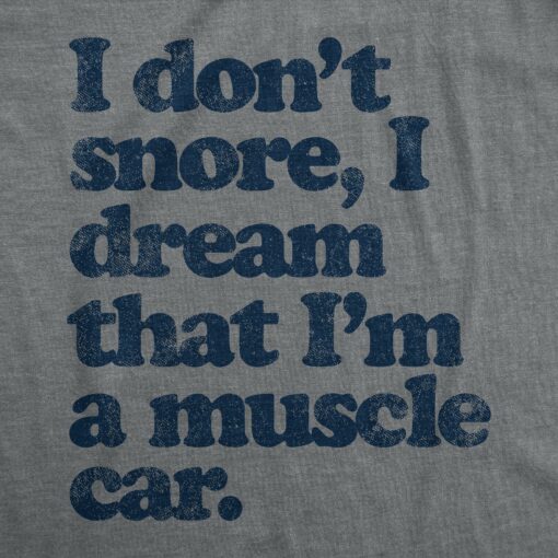 Mens I don’t Snore I Dream that I’m a Muscle Car Cool Vintage Tee Retro Design Gift Dad