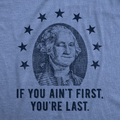 Mens If You Aint First Youre Last T Shirt Funny George Washington President Graphic Tee For Guys