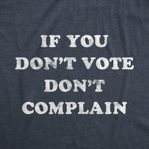 Mens If You Don’t Vote Don’t Complain Tshirt Funny 2020 Election Politics Graphic Tee
