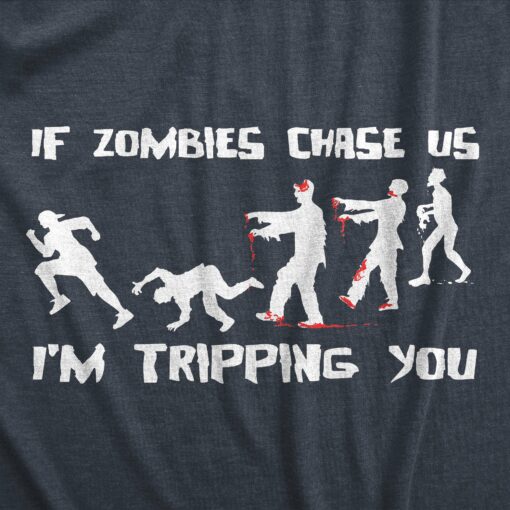 Mens If Zombies Chase Us Im Tripping You Funny Graphic Novelty Halloween T shirt