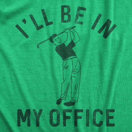 Mens Ill Be In My Office T Shirt Funny Golfing Lovers Joke Tee For Guys