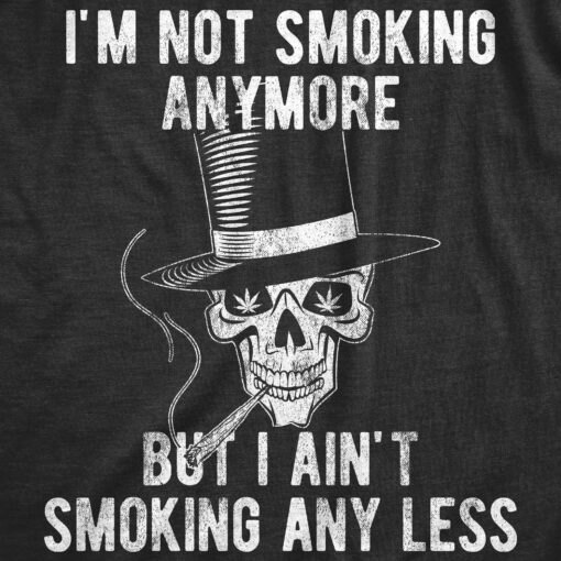 Mens I’m Not Smoking Anymore Hilarious Marijuana Weed Pot Smoker T-shirt