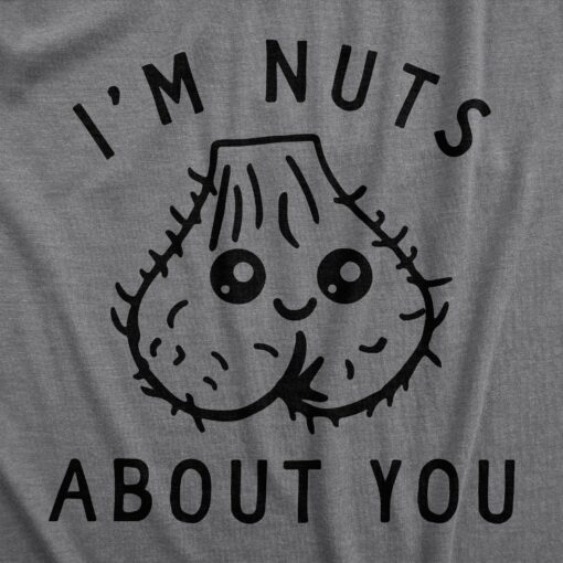 Mens Im Nuts About You T Shirt Funny Hairy Ball Sack Joke Tee For Guys