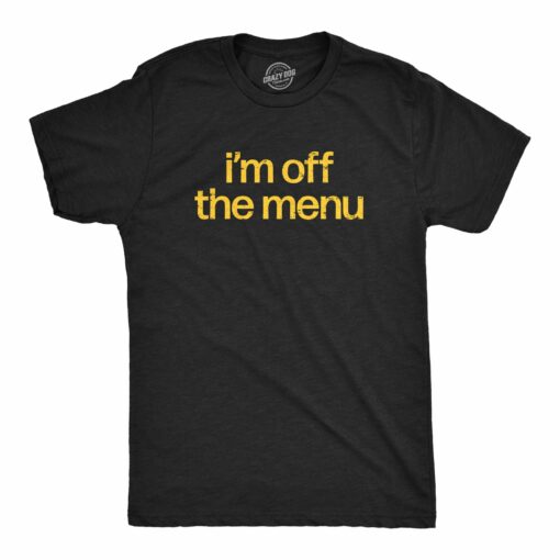 Mens Im Off The Menu T Shirt Funny Taken Restaurant Ordering Joke Tee For Guys