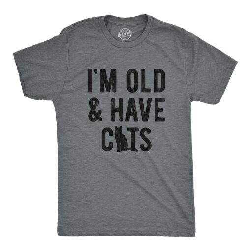 Mens I’m Old And I Have Cats Tshirt Funny Crazy Cat Dad Kitty Lover Graphic Tee