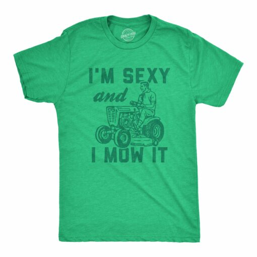 Mens I’m Sexy And I Mow It Tshirt Funny Yardwork Fathers Day Graphic Novelty Tee