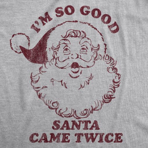 Mens I’m So Good Santa Came Twice Tshirt Funny Christmas Sex Humor Graphic Novelty Tee