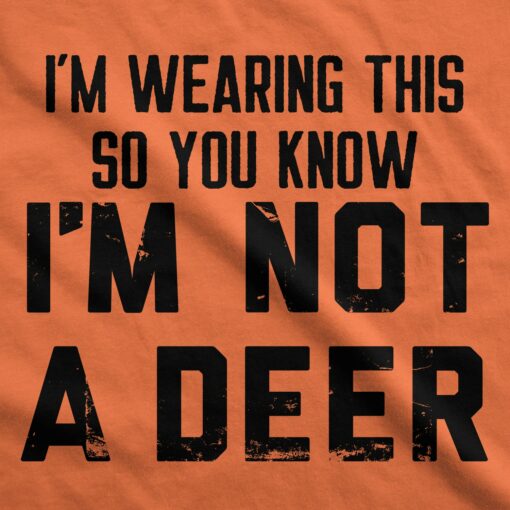 Mens Im Wearing This So You Know Im Not A Deer T Shirt Funny Orange Hunting Joke Tee For Guys