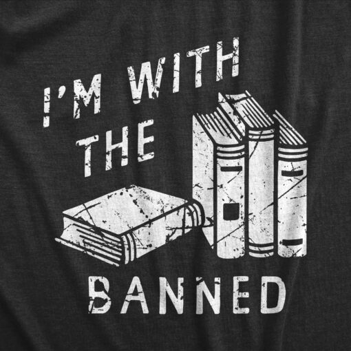 Mens Im With The Banned T Shirt Funny Anti Censorship Book Reading Lovers Joke Tee For Guys