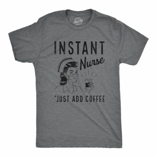 Mens Instant Nurse Coffee T Shirt Funny Nursing Caffeine Nursing Gift Novelty Tee