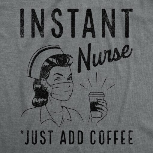 Mens Instant Nurse Coffee T Shirt Funny Nursing Caffeine Nursing Gift Novelty Tee