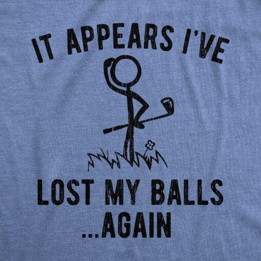 Mens It Appears I’ve Lost My Balls Again Tshirt Funny Golf Stick Figure Graphic Novelty Tee