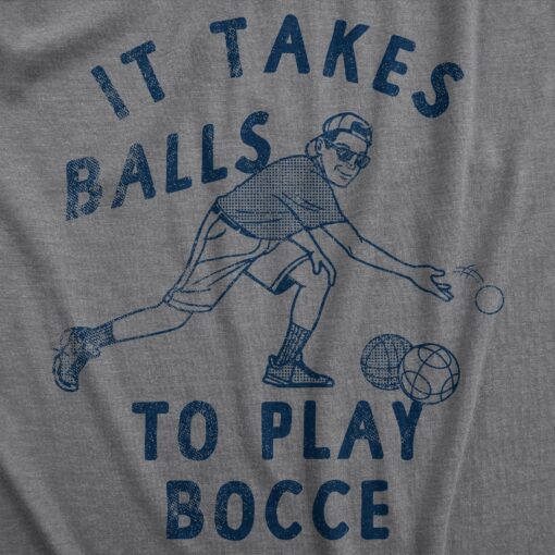 Mens It Takes Balls To Play Bocce T Shirt Funny Boules Player Lover Joke Tee For Guys