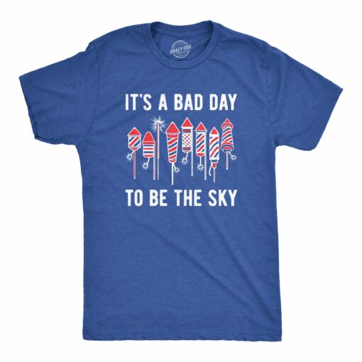 Mens Its A Bad Day To Be The Sky T Shirt Funny Fourth Of July Fireworks Explosion Tee For Guys