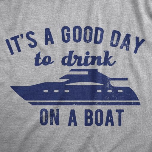 Mens Its A Good Day To Drink On A Boat T Shirt Funny Sailing Yacht Party Tee For Guys