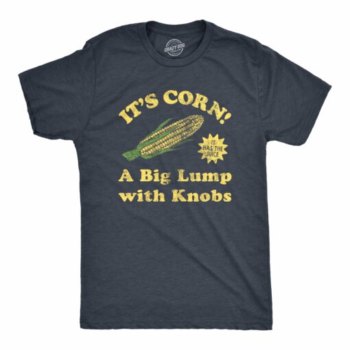 Mens Its Corn A Big Lumps With Knobs T Shirt Funny Corn On The Cob Meme Tee For Guys