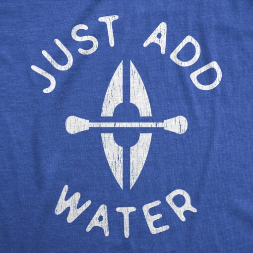 Mens Just Add Water Tshirt Funny Kayaking Paddle Outdoor Adventure Graphic Tee