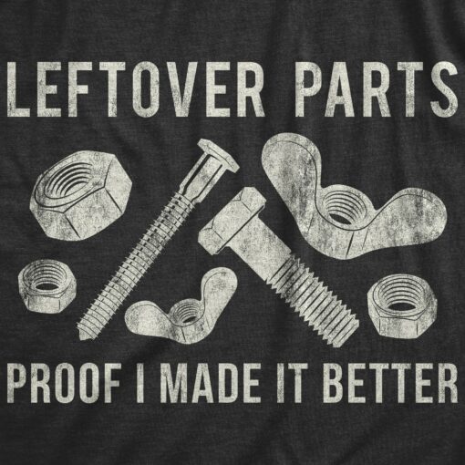 Mens Leftover Parts Proof I Made It Better Tshirt Funny Toolbox Fathers Day Sarcastic Tee