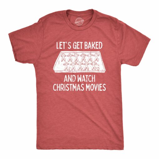 Mens Let’s Get Baked And Watch Christmas Movies Tshirt Funny 420 Xmas Holiday Munchies Tee