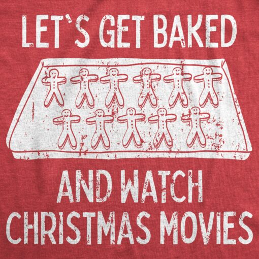 Mens Let’s Get Baked And Watch Christmas Movies Tshirt Funny 420 Xmas Holiday Munchies Tee