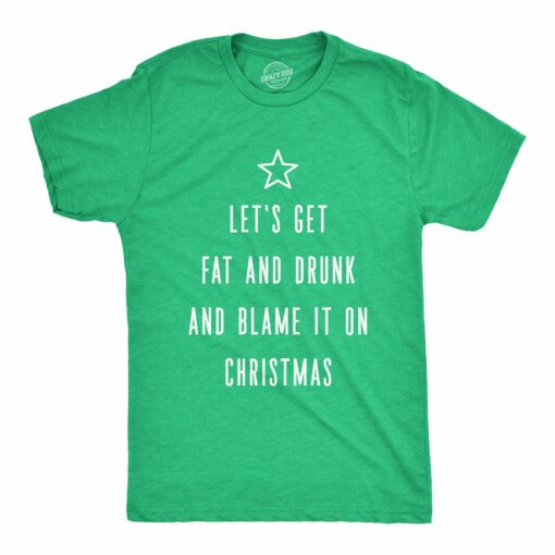 Mens Let’s Get Fat And Drunk And Blame It On Christmas Tshirt Funny Holiday Graphic Tee