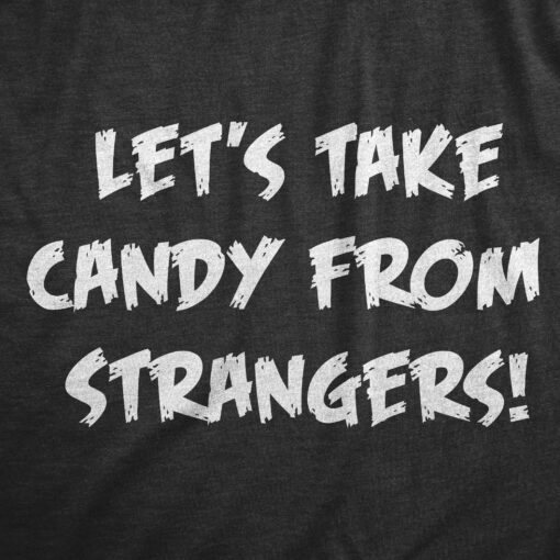 Mens Lets Take Candy From Strangers T Shirt Funny Crazy Halloween Treats Joke Tee For Guys