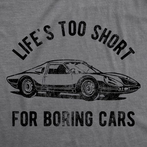 Mens Life’s TooShort For Boring Cars Tshirt Funny Fast Super Car Lovers Graphic Novelty Tee For Guys
