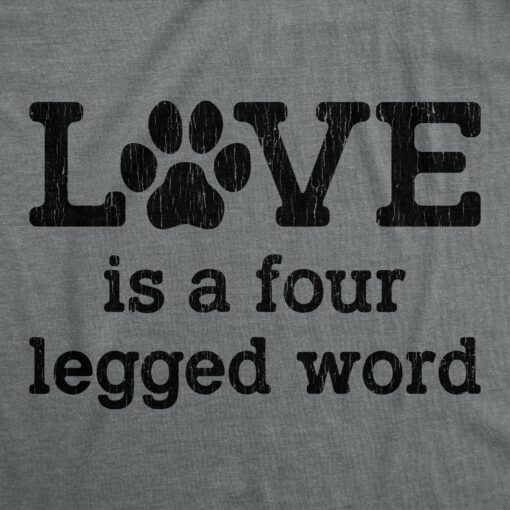 Mens Love Is A Four Legged Word Tshirt Funny Pet Puppy Dog Animal Lover Cute Tee