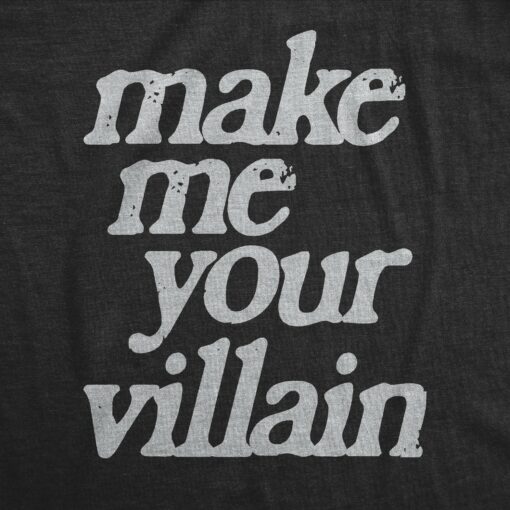 Mens Make Me You Villain T Shirt Funny Story Antagonist Tee For Guys