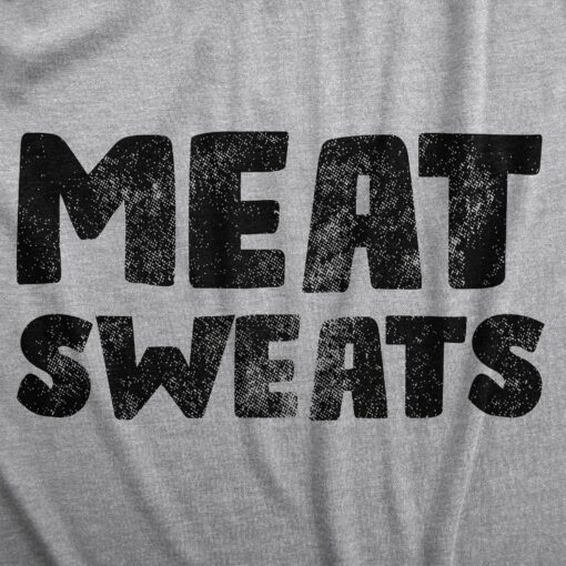 Mens Meat Sweats T Shirt Funny Sweaty Protein Lovers Joke Tee For Guys