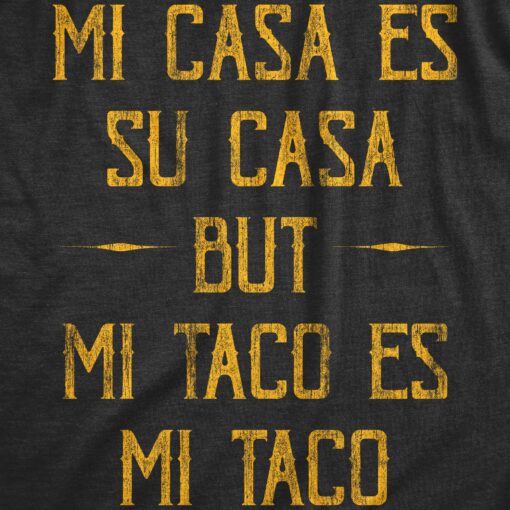 Mens Mi Tacos Es Mi Tacos Tshirt Funny Sarcastic Mexican Food Graphic Novelty Tee For Guys