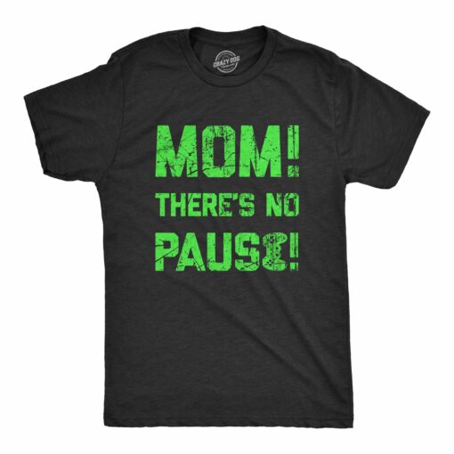 Mens Mom Theres No Pause T Shirt Funny Video Gamer Joke Tee For Guys