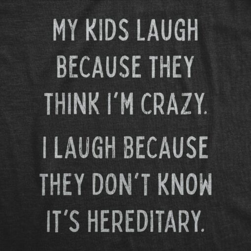 Mens My Kids Laugh Because They Think I’m Crazy Family Reunion Joke T-shirts