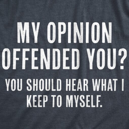 Mens My Opinion Offended You Crazy Saying Hilarious Joke For Him