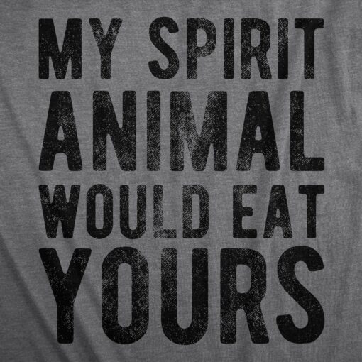 Mens My Spirit Animal Would Eat Yours T Shirt Funny Crazy Violent Animals Tee For Guys