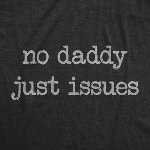 Mens No Daddy Just Issues T Shirt Funny Mental Health Joke Tee For Guys
