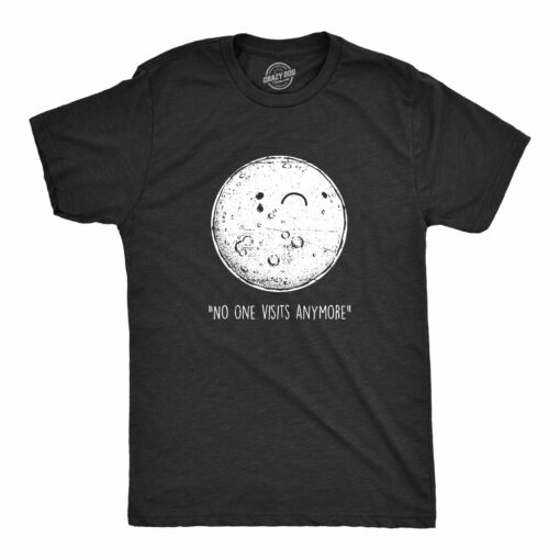 Mens No One Visits Anymore T Shirt Funny Lonely Moon Landing Space Joke Tee For Guys