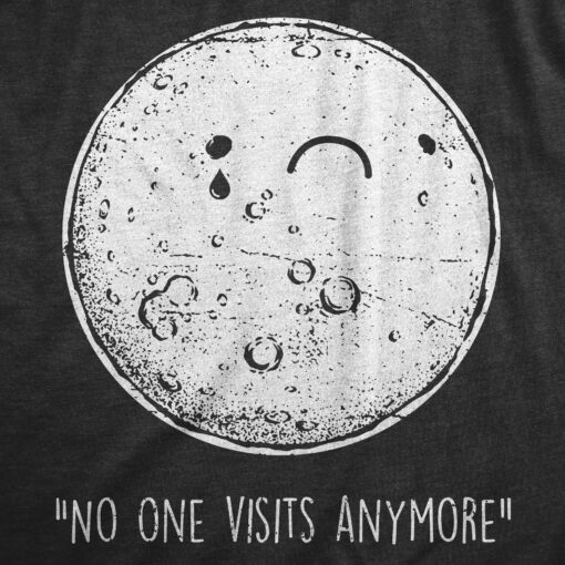 Mens No One Visits Anymore T Shirt Funny Lonely Moon Landing Space Joke Tee For Guys